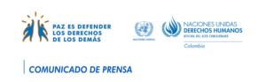 ONU Derechos Humanos expresa preocupación por homicidios, estigmatización y hostigamientos a defensores y defensoras de derechos humanos en Colombia
