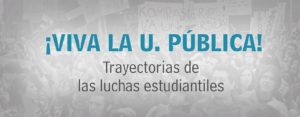 ¡Viva la U pública! Trayectorias de lucha estudiantiles