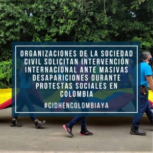 Organizaciones de la sociedad civil solicitan intervención internacional ante masivas desapariciones durante protestas sociales en Colombia