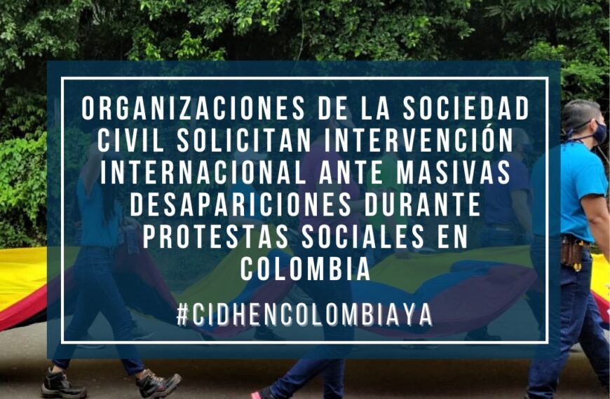 Organizaciones de la sociedad civil solicitan intervención internacional ante masivas desapariciones durante protestas sociales en Colombia